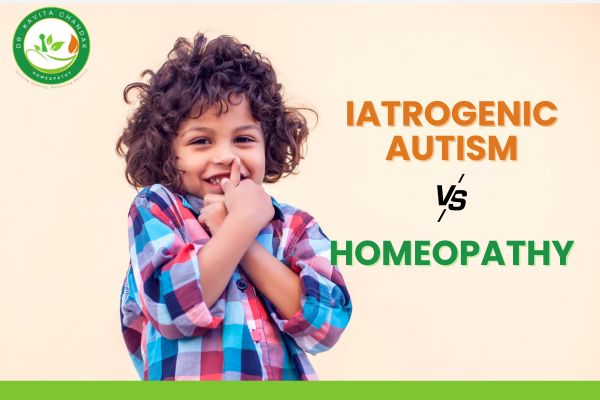 IATROGENIC AUTISM VS HOMEOPATHY. HOW HOMEOPATHY TREATED A CASE OF IATROGENIC AUTISM?